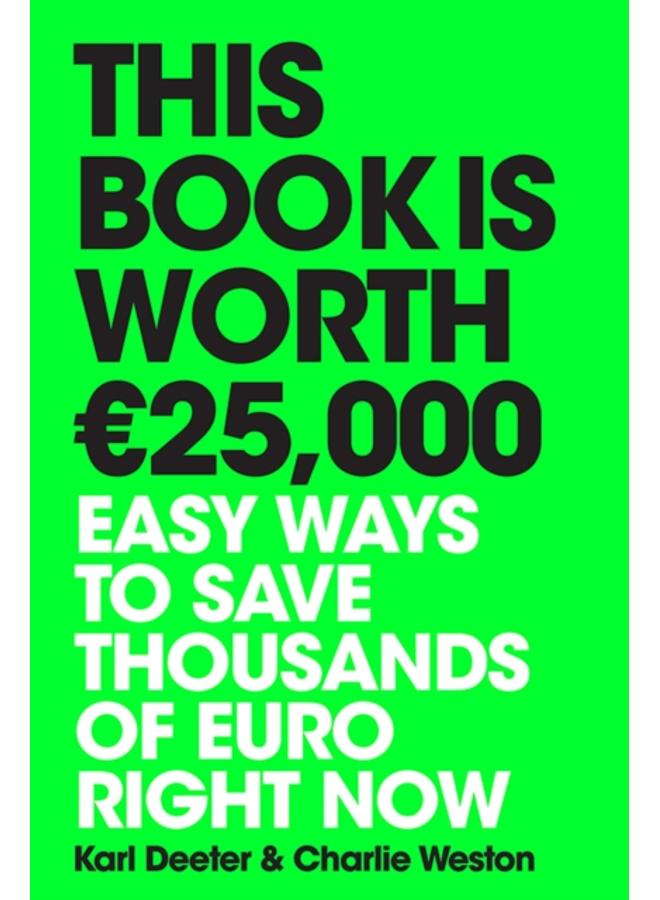 This Book is Worth ???25,000 : Easy ways to save thousands of euro right now 