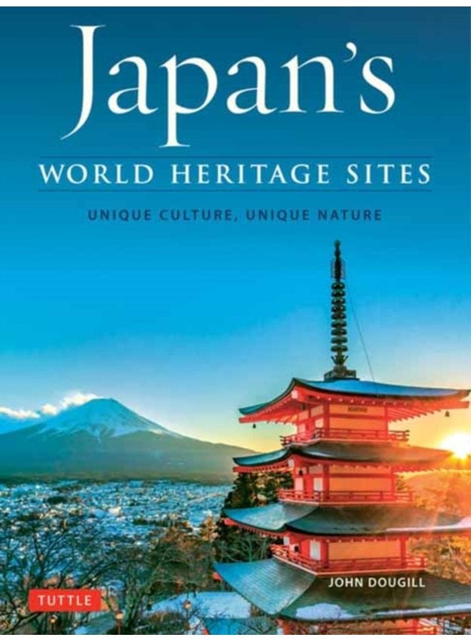 Japan s World Heritage Sites Unique Culture Unique Nature - Hardback