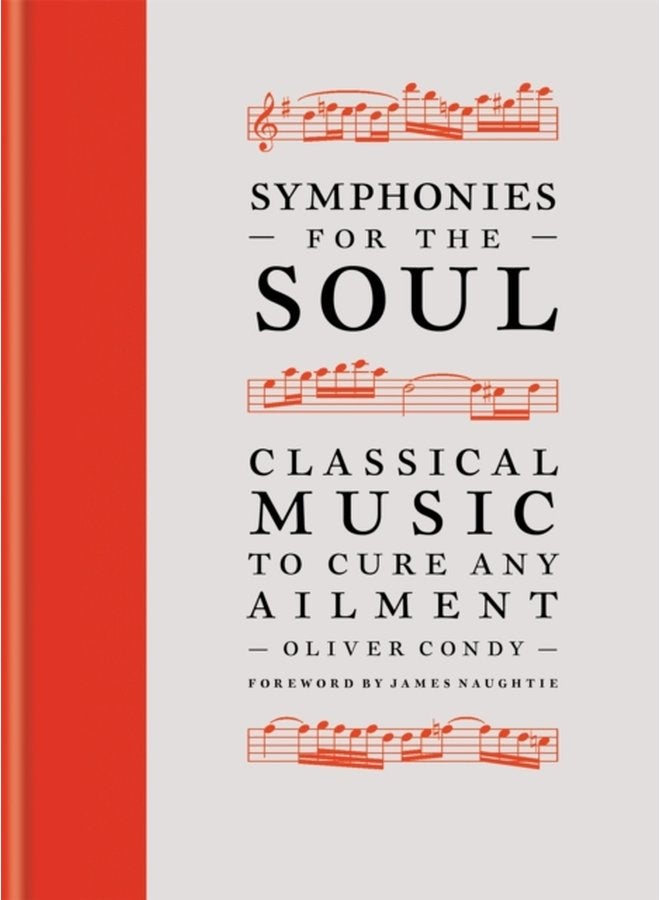 Symphonies for the Soul Classical music to cure any ailment - Hardback
