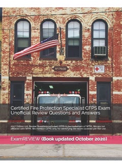 CREATESPACE Certified Fire Protection Specialist CFPS Exam Unofficial Review Questions and Answers 2017 Edition: 120 Review Questions included 