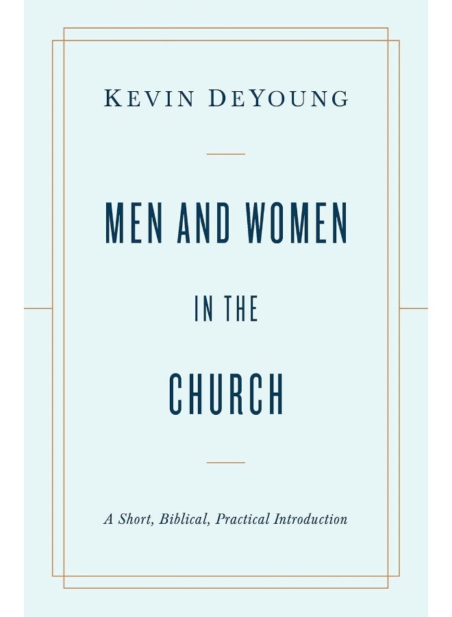 Men and Women in the Church: A Short, Biblical, Practical Introduction - Image 1