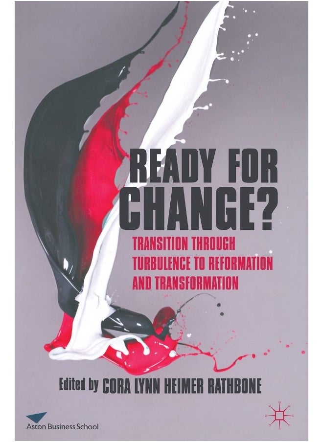 Ready For Change?: Transition Through Turbulence to Reformation and Transformation 