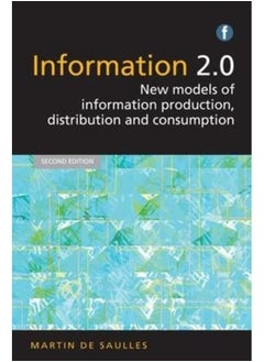 Information 2.0: New models of information production, distribution and consumption 