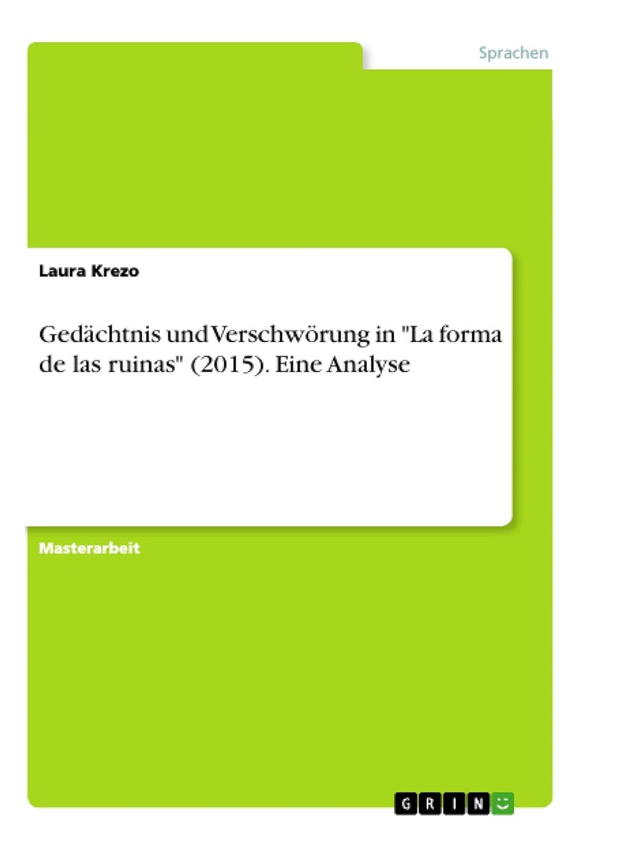 Gedächtnis und Verschwörung in "La forma de las ruinas" (2015). Eine Analyse 