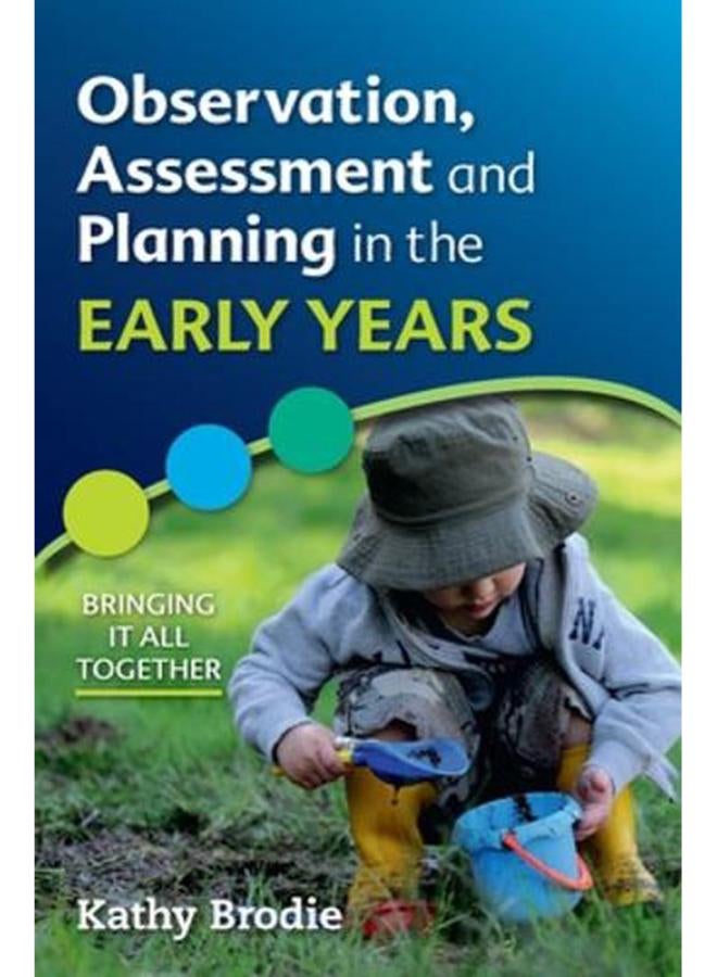 Observation, Assessment And Planning In The Early Years - Bringing It All Together