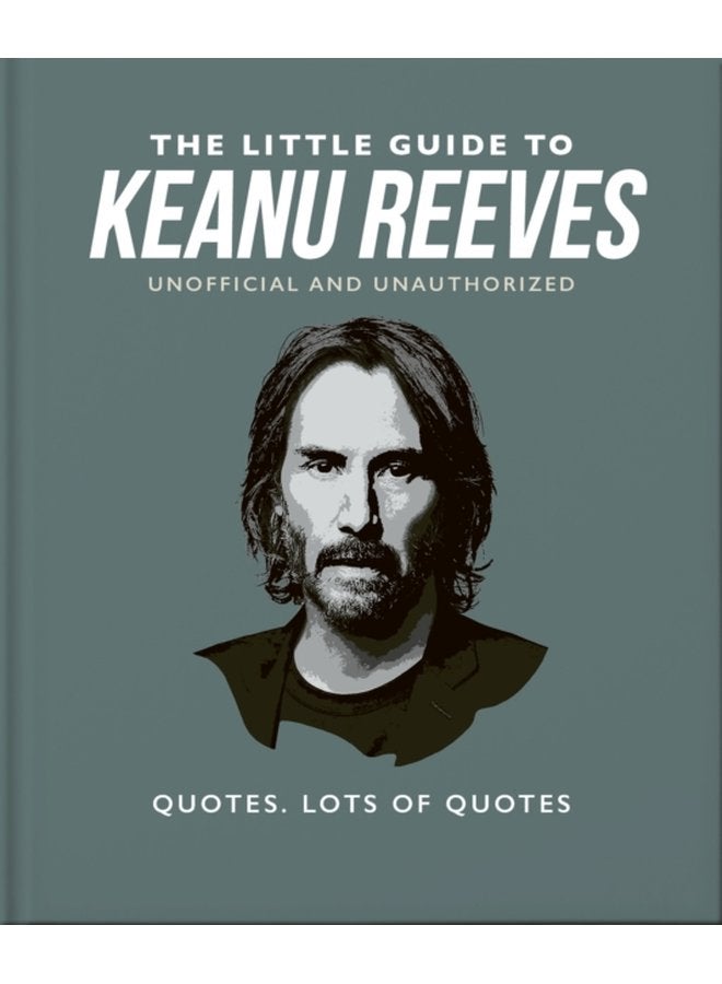 The Little Guide to Keanu Reeves The Nicest Guy in Hollywood - Hardback