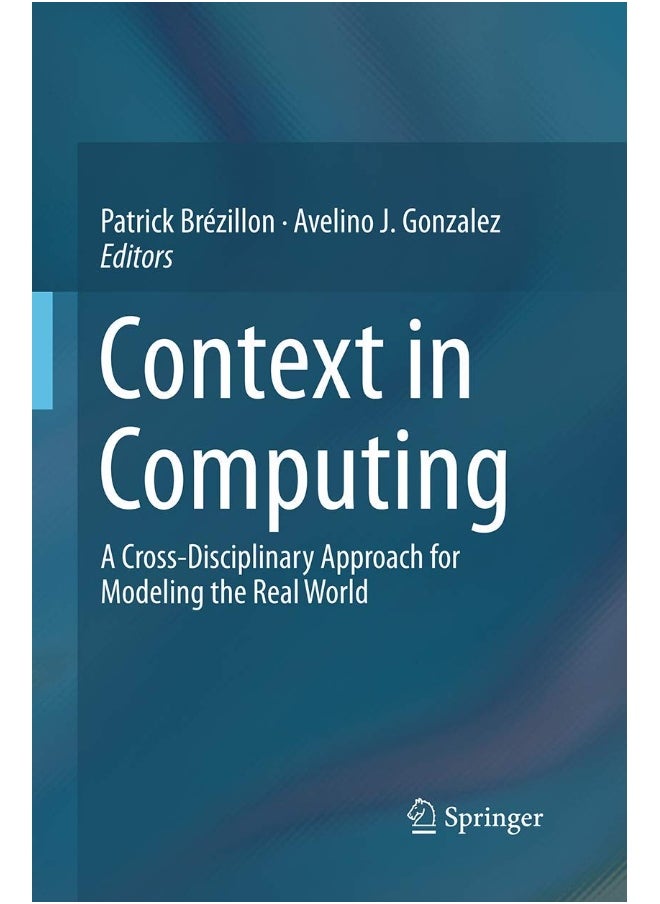 Context in Computing: A Cross-Disciplinary Approach for Modeling the Real World 