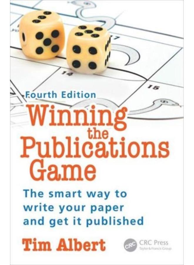Winning the Publications Game : The smart way to write your paper and get it published, Fourth Edition 