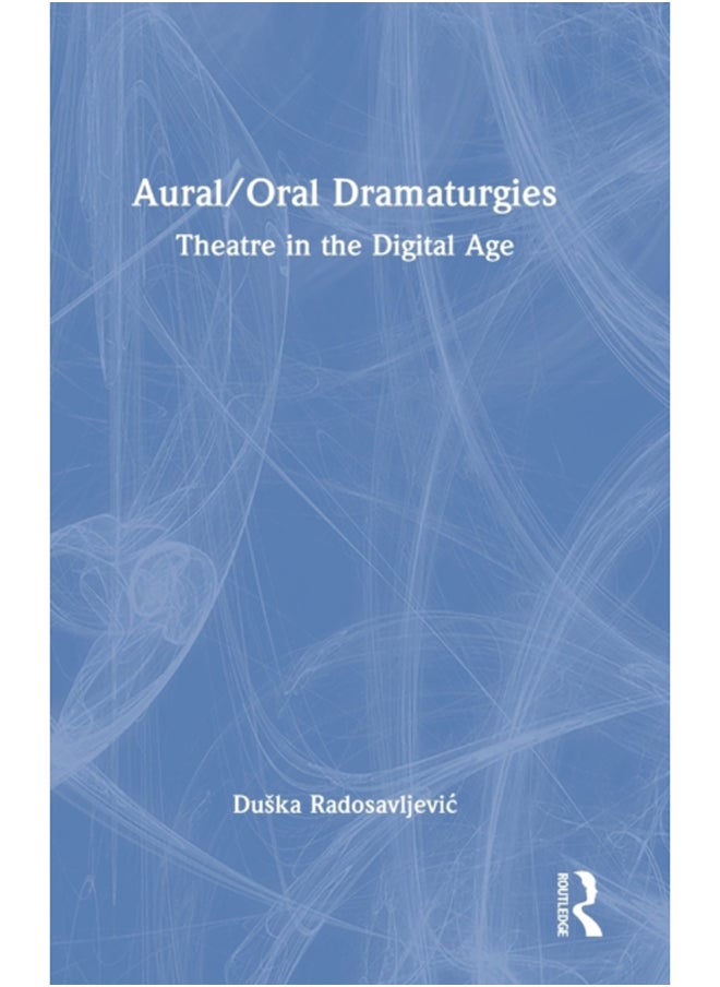 null - Aural/Oral Dramaturgies : Theatre in the Digital Age - Image 1