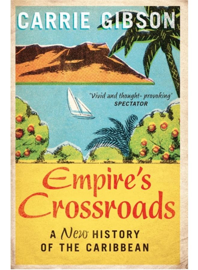Empire's Crossroads : A New History of the Caribbean 