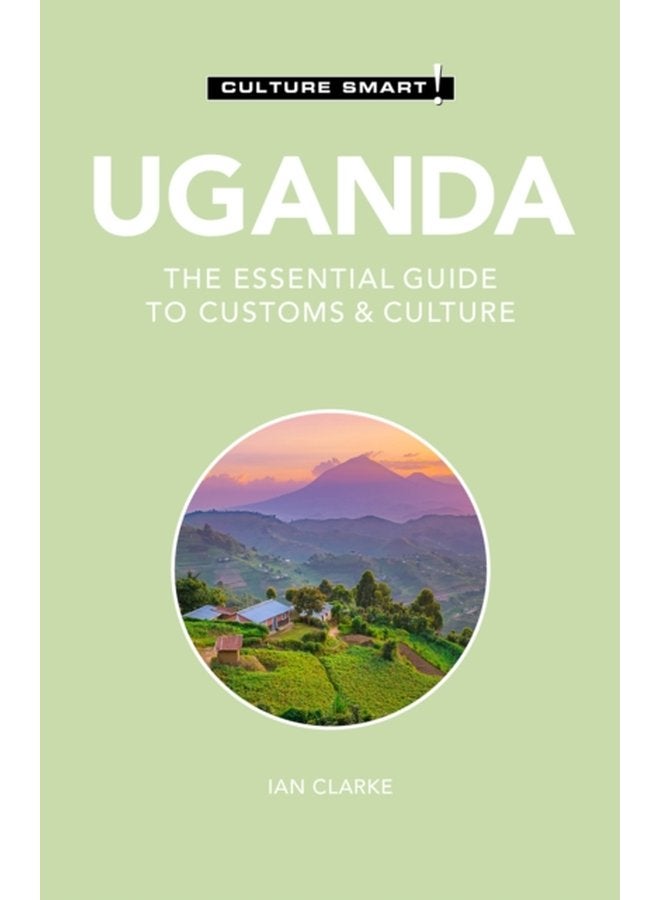 Uganda Culture Smart The Essential Guide to Customs Culture - Paperback