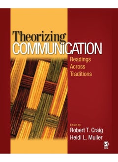Theorizing Communication: Readings Across Traditions 