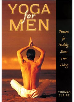 Yoga for Men: Postures for Healthy, Stress-Free Living