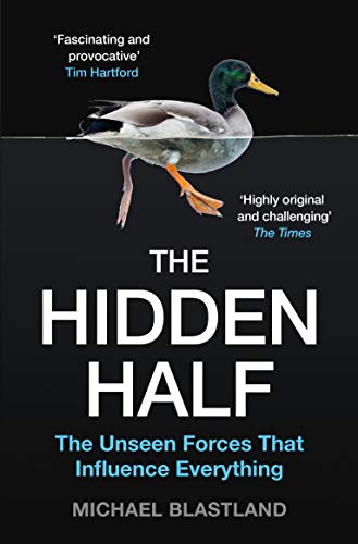 The Hidden Half The Unseen Forces That Influence Everything 