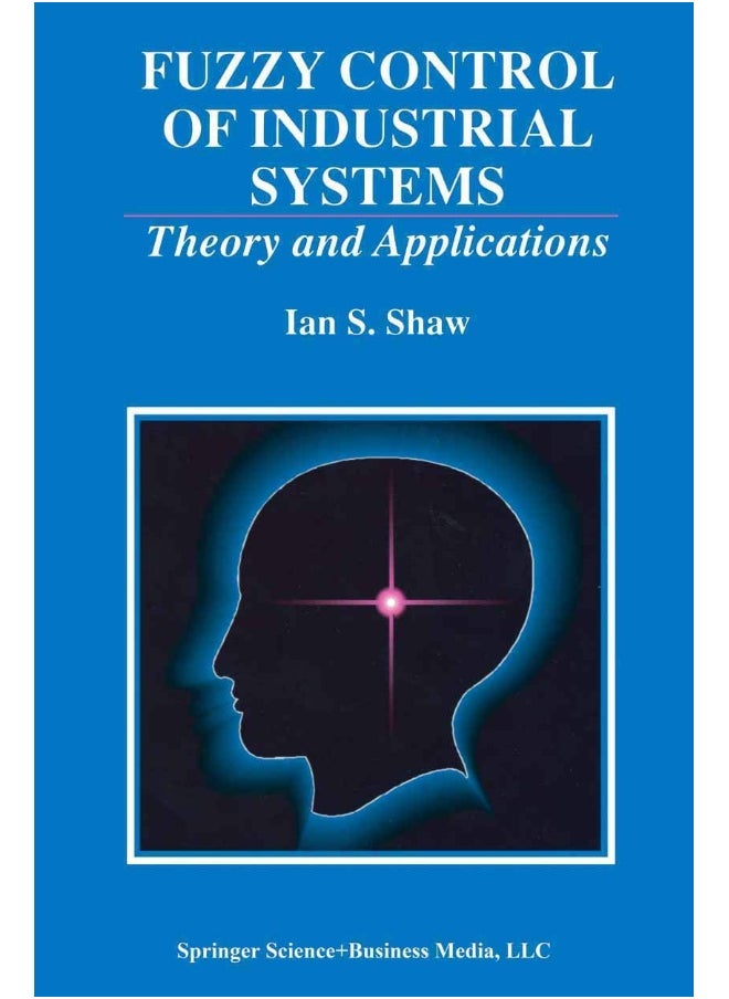 Fuzzy Control of Industrial Systems: Theory and Applications 