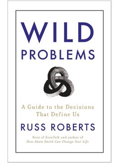 Wild Problems: A Guide to the Decisions That Define Us 
