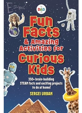 Fun Facts And Amazing Activities For Curious Kids Thedadlab Includes 300 Brainbuilding Steam Fact