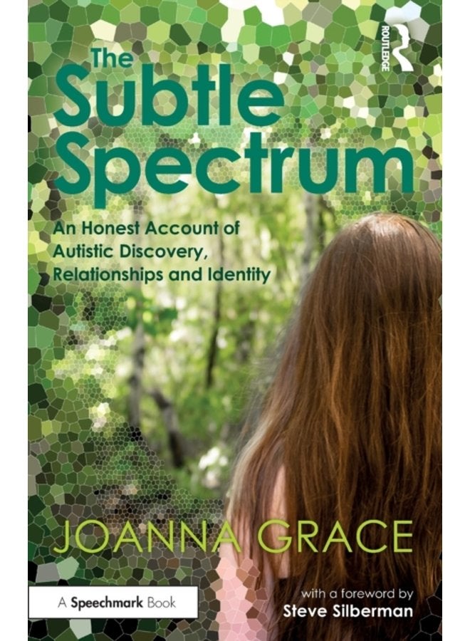 The Subtle Spectrum An Honest Account of Autistic Discovery Relationships and Identity - Paperback