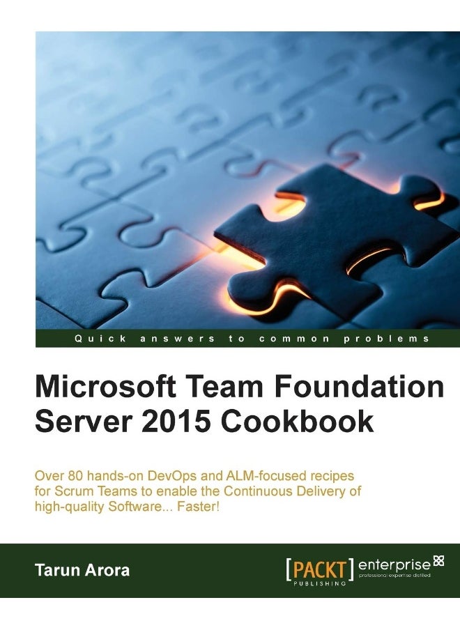 Microsoft Team Foundation Server 2015 Cookbook: Over 80 DevOps and ALM-focused recipes to enable continuous delivery of high-quality software 