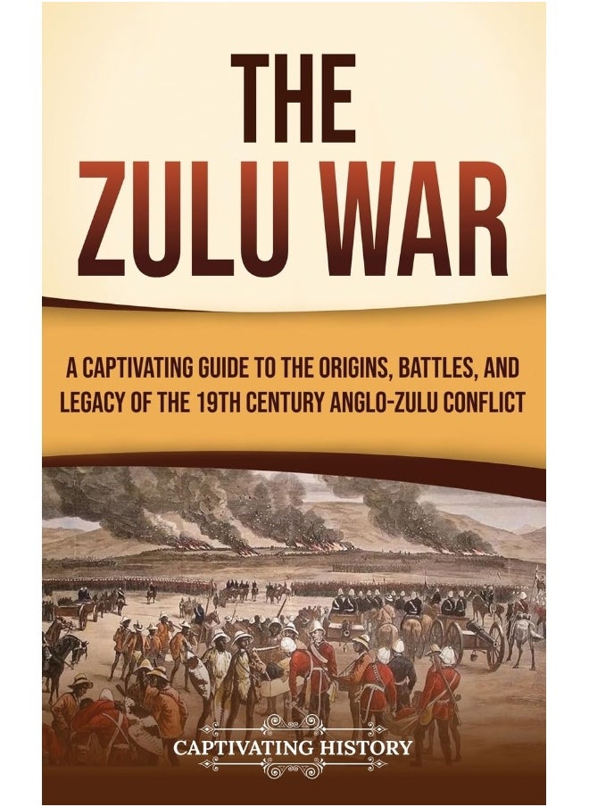 The Zulu War: A Captivating Guide to the Origins, Battles, and Legacy of the 19th-Century Anglo-Zulu Conflict  - Image 2