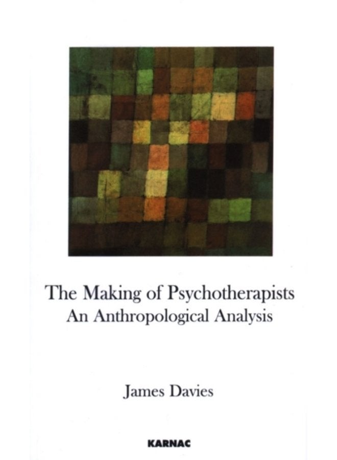 The Making of Psychotherapists An Anthropological Analysis - Paperback