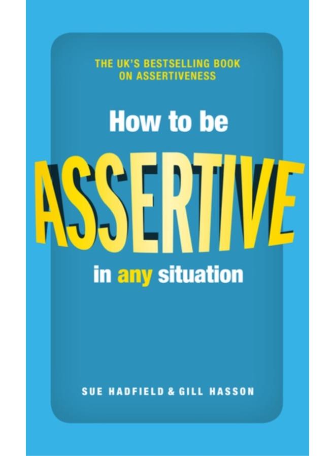 How to be Assertive In Any Situation 