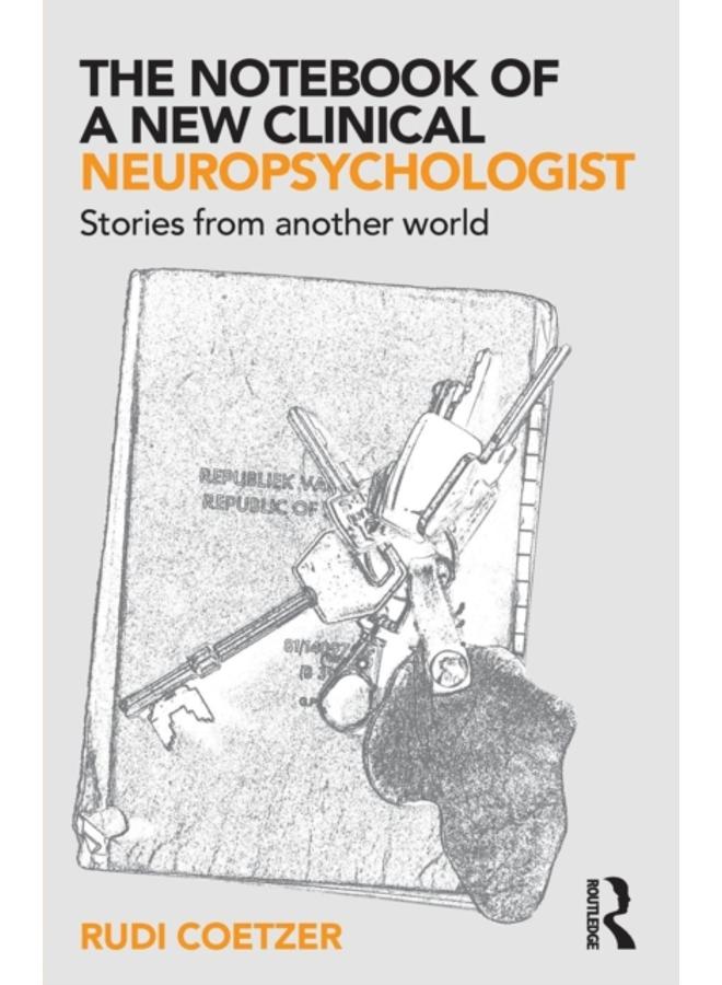 The Notebook of a New Clinical Neuropsychologist : Stories From Another World 