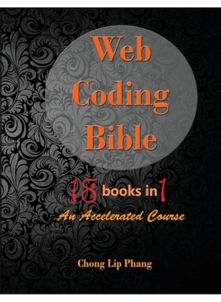 Web Coding Bible (18 Books in 1 -- HTML, CSS, Javascript, PHP, SQL, XML, SVG, Canvas, WebGL, Java Applet, ActionScript, htaccess, jQuery, WordPress, SEO and many more) - pzsku/Z9E5364F4B59EAF255BA7Z/45/1744798864/c9f3c34e-13ae-430e-b46c-50f5e9b2ccc0