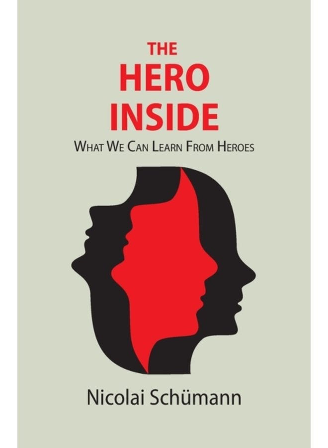 The Hero Inside What We Can Learn From Heroes - Paperback