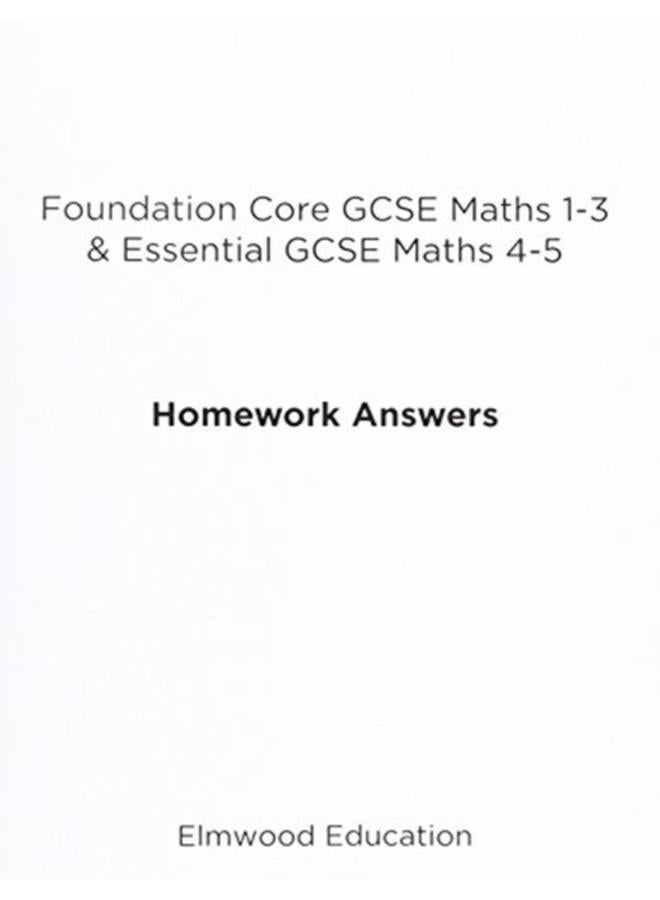Foundation Core GCSE Maths 1-3 & Essential GCSE Maths 4-5 Homework Answers 