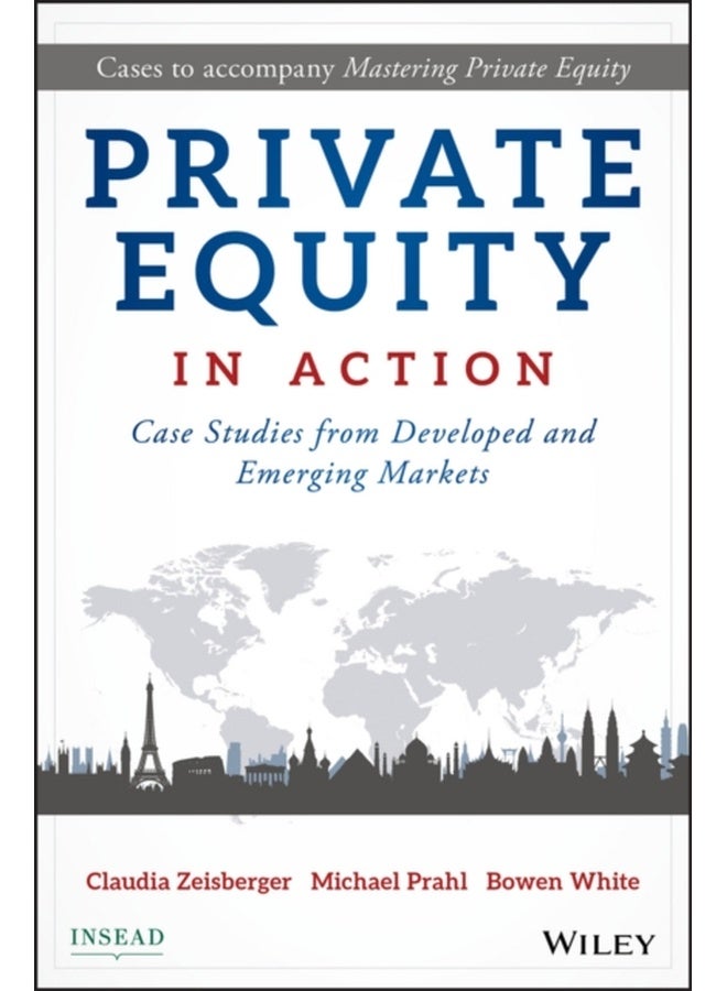 Private Equity in Action : Case Studies from Developed and Emerging Markets