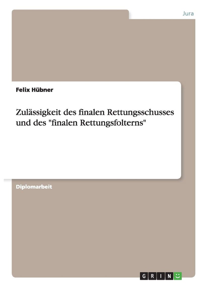 Zulässigkeit des finalen Rettungsschusses und des "finalen Rettungsfolterns" 