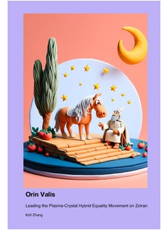 Orin Valis: Leading the Plasma-Crystal Hybrid Equality Movement on Zolran