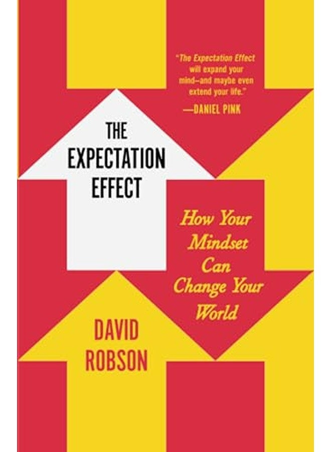 The Expectation Effect How Your Mindset Can Change Your World By Robson, David Paperback