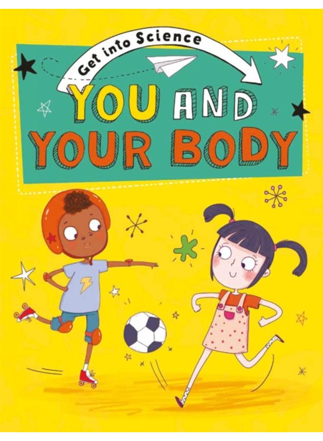 Get Into Science: You and Your Body 