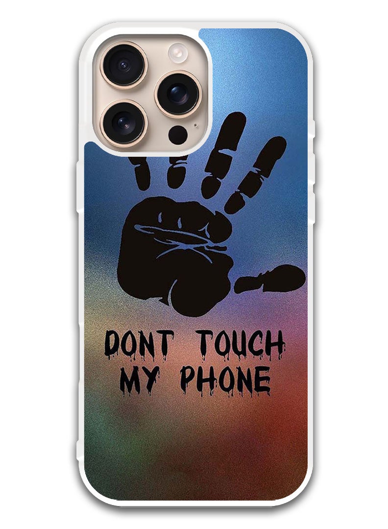 Theodor Protective Case Cover For APPLE IPHONE 16 Pro Dont Touch My Phone Hand (White Bumper) - Image 1