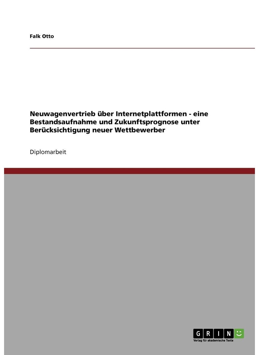 Neuwagenvertrieb über Internetplattformen: Eine Bestandsaufnahme und Zukunftsprognose unter Berücksichtigung neuer Wettbewerber 
