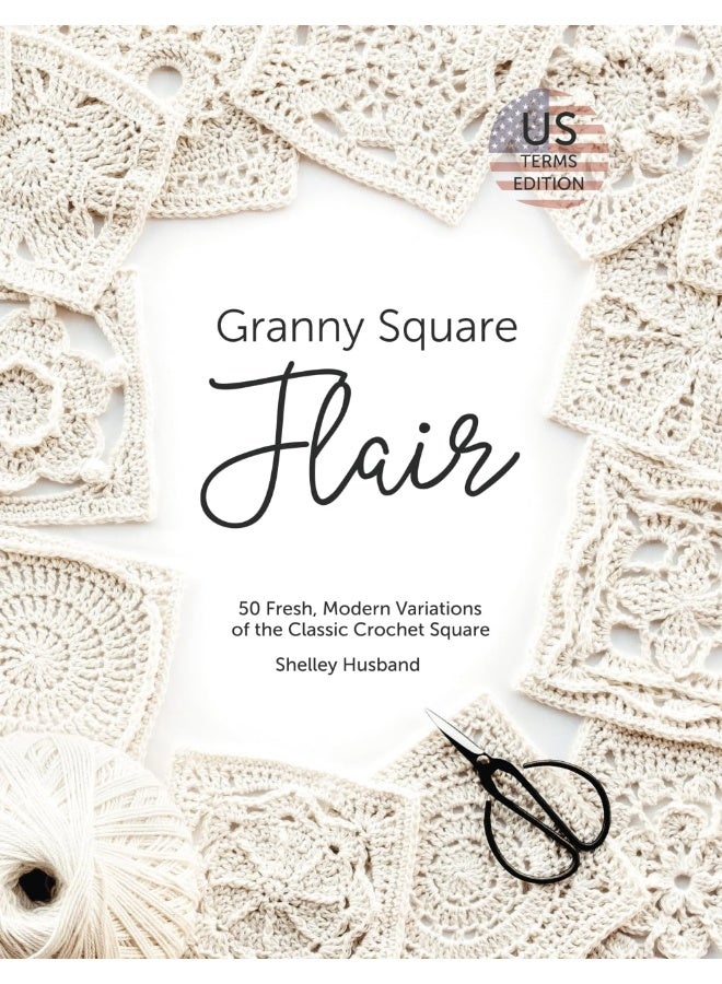 Parlux Granny Square Flair US Terms Edition: 50 Fresh, Modern Variations of the Classic Crochet Square