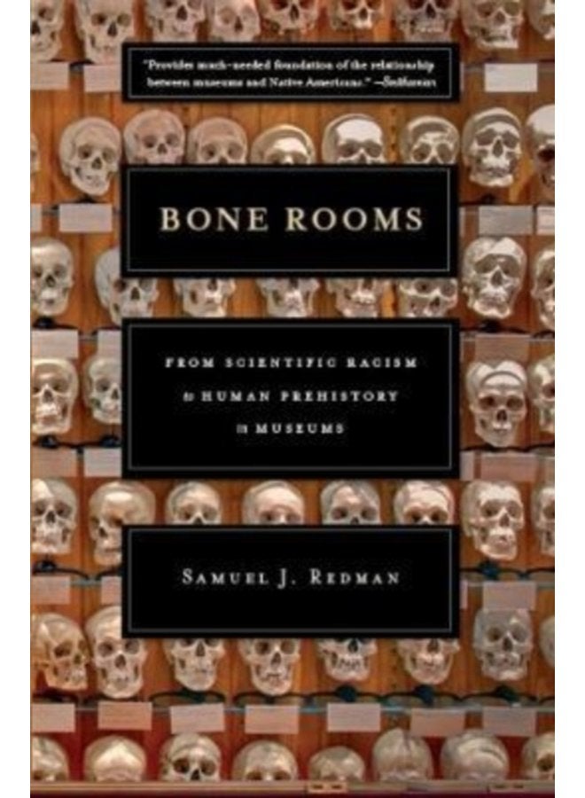 Bone Rooms From Scientific Racism to Human Prehistory in Museums - Paperback