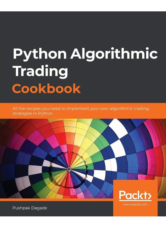 Packt Python Algorithmic Trading Cookbook: All the recipes you need to implement your own algorithmic trading strategies in Python 