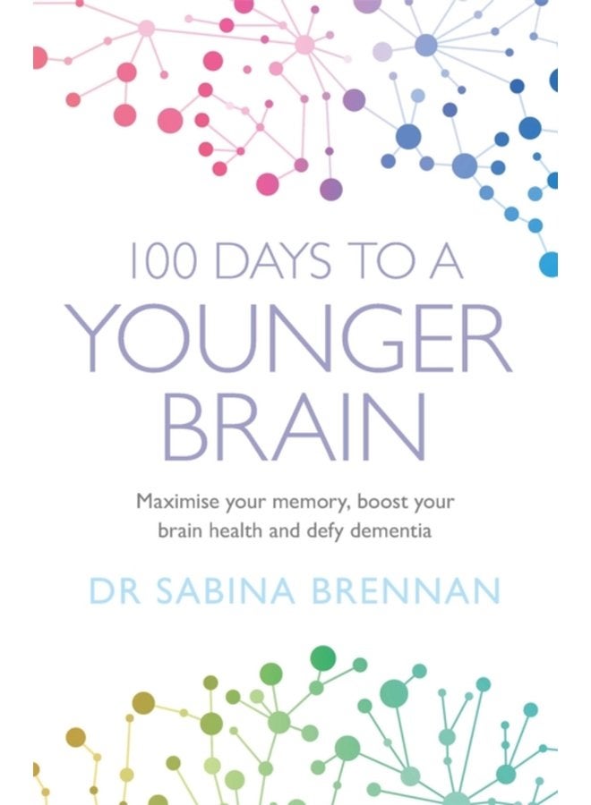 100 Days to a Younger Brain Maximise your memory boost your brain health and defy dementia - Paperback