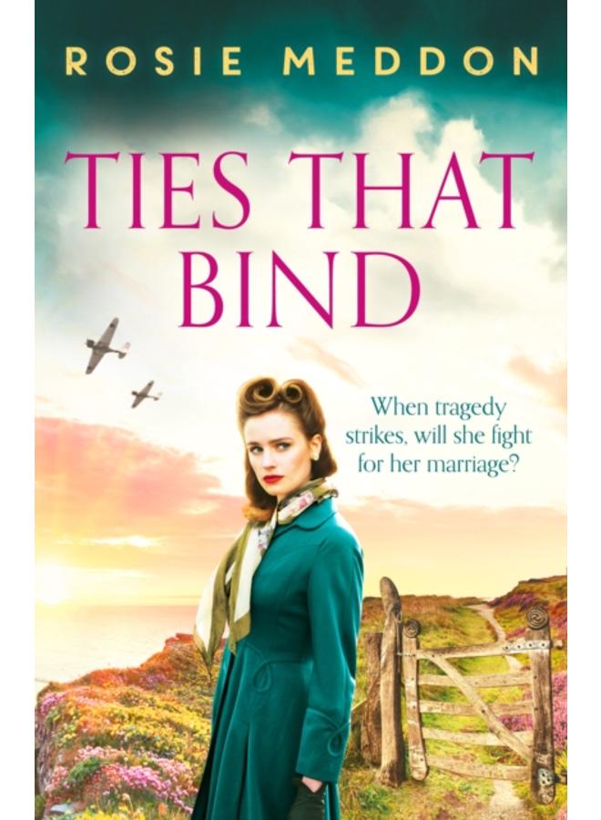 Ties That Bind : A compelling and heartbreaking WWII historical fiction 