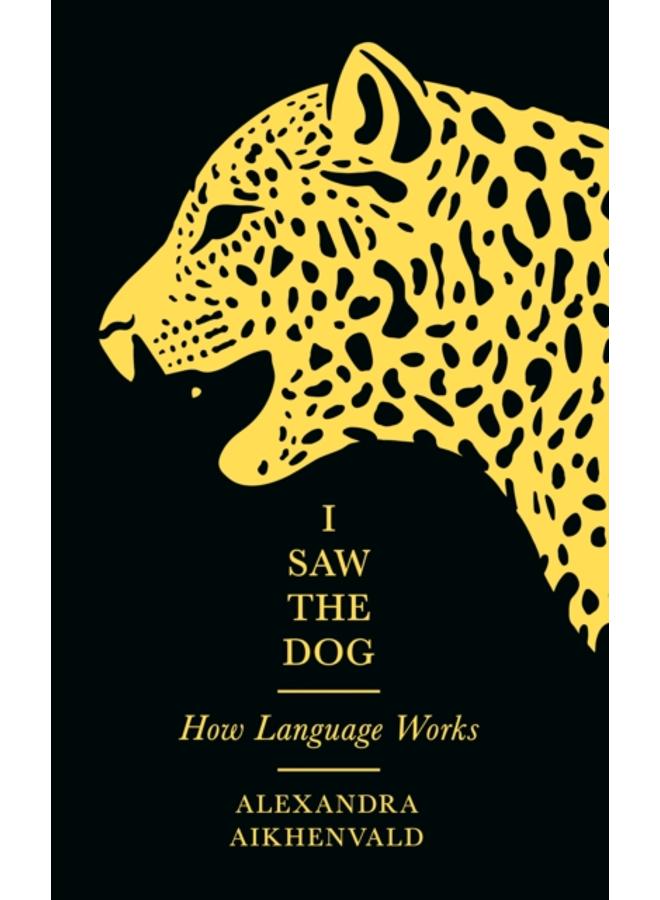 I Saw the Dog : How Language Works