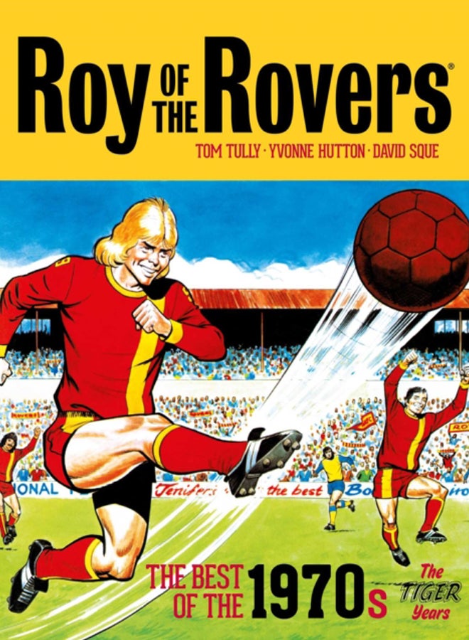 Roy of the Rovers: The Best of the 1970s - The Tiger Years