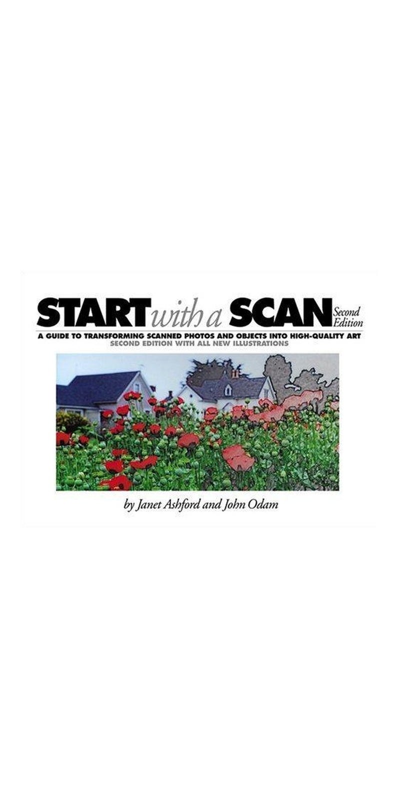 Start with a Scan (2nd Edition) | Authored by Janet Ashford, John Odam | Paperback | 2Nd Edition | Published by Peachpit Press