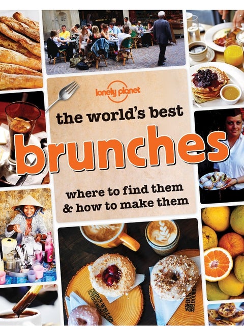 The World's Best Brunches: Where to Find Them and How to Make Them