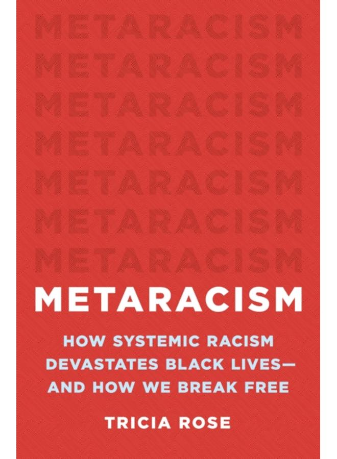Metaracism : How Systemic Racism Devastates Black Lives-and How We Break Free 