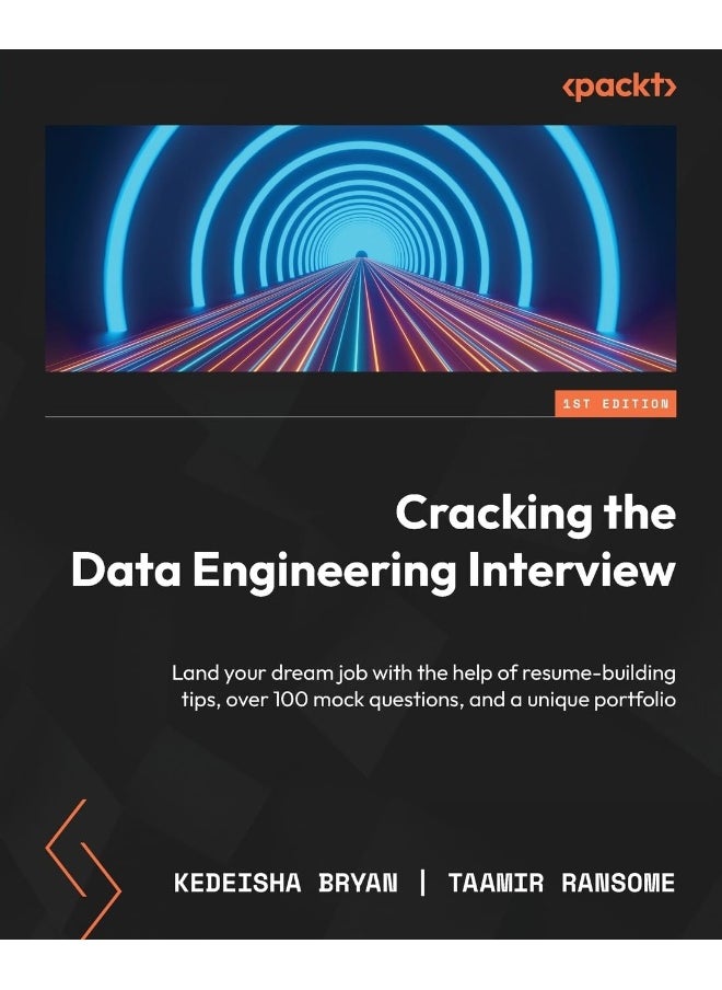 Cracking the Data Engineering Interview: Land your dream job with the help of resume-building tips, over 100 mock questions, and a unique portfolio 