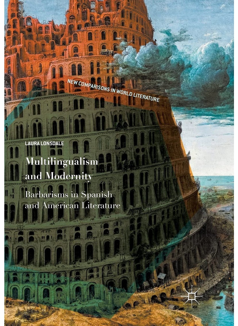 Multilingualism and Modernity: Barbarisms in Spanish and American Literature 
