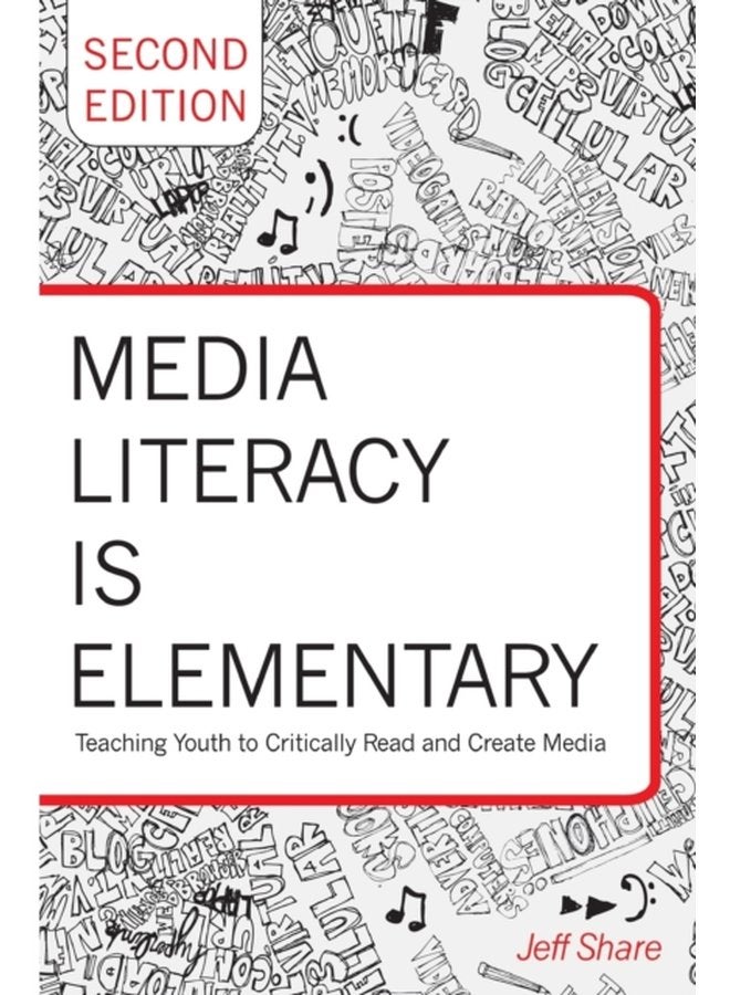 Media Literacy is Elementary Teaching Youth to Critically Read and Create Media Second Edition 52 - Paperback